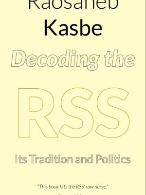 Decoding the RSS: Its Tradition and Politics