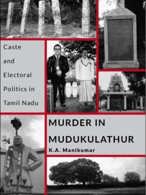 Murder in Mudukulathur: Caste & Electoral Politics