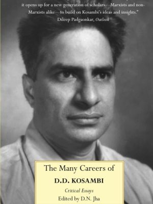 The Many Careers of D.D. Kosambi: Critical Essays