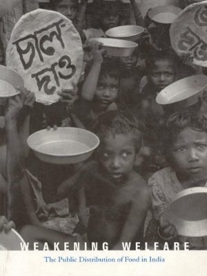 Weakening Welfare: The Public Distribution of Food