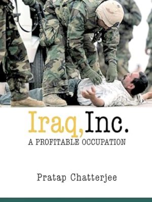 Iraq Inc.: A Profitable Occupation