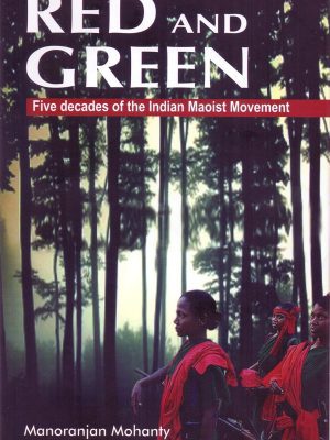 Red and Green: Five Decades of the Indian Maoist