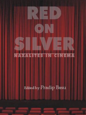 Red on Silver: Naxalites in Cinema