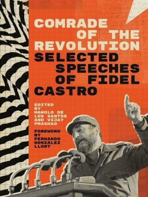 Comrade of the Revolution: Selected Speeches of Fidel Castro