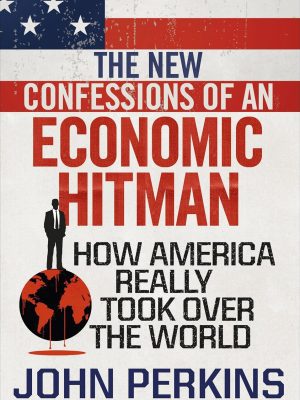 The New Confessions of An Economic Hitman