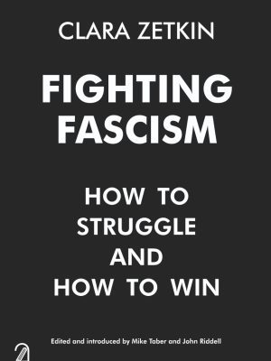 Fighting Fascism How To Struggle And How To Win