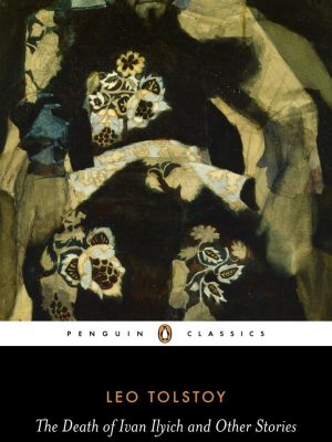 The Death of Ivan Ilyich and Other Stories