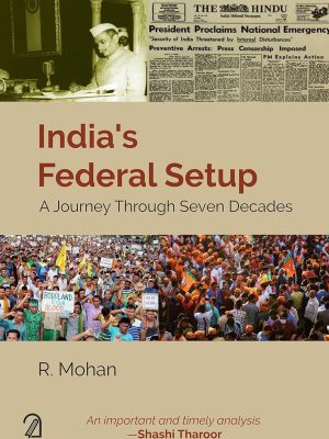 Indias Federal Setup A Journey Through Seven Decades