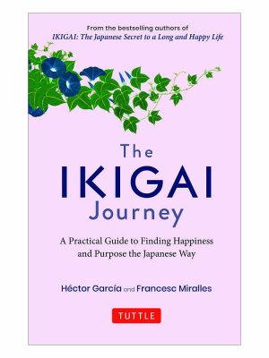 The Ikigai Journey A practical Guide to Finding Happiness