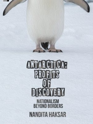 Antartica Profits of Discovery Nationalism beyond Borders